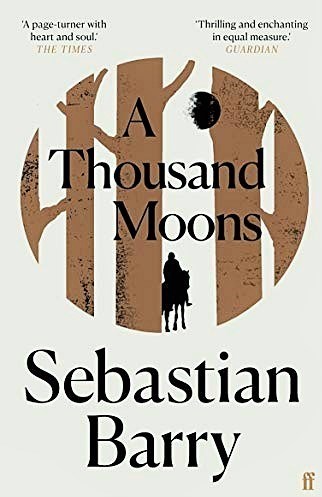 A Thousand Moons Sebastian Barry